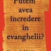 Putem avea incredere in evanghelii?