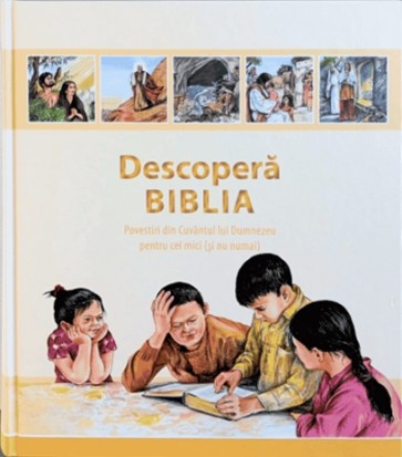 Descoperă Biblia: Povestiri din Cuvântul lui Dumnezeu pentriu cei mici (și nu numai)