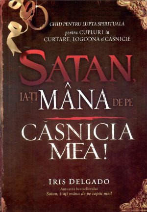 Satan, ia-ți mâna de pe căsnicia mea