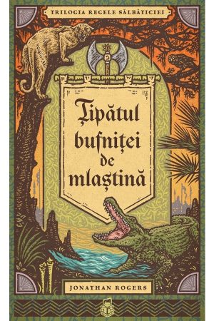 Țipătul bufniței de mlaștină - SERIA Trilogia Regele sălbăticiei, vol. 1