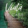 Viata pe care ti-ai dorit-o dintotdeauna