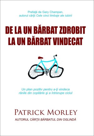 De la un bărbat zdrobit la un bărbat vindecat